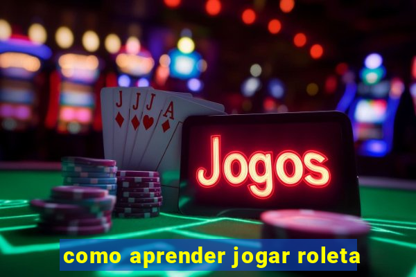 como aprender jogar roleta